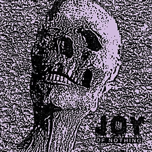 the album cover for Joy - Of Nothing