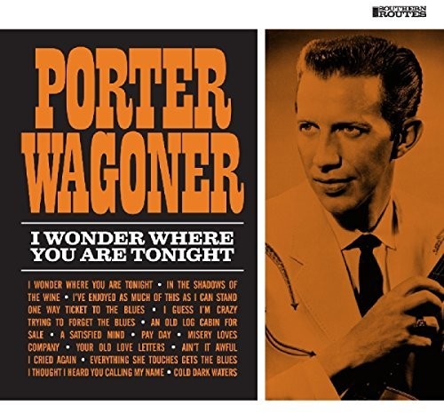 the album cover for Porter Wagoner - I Wonder Where You Are Tonight [Digipak]
