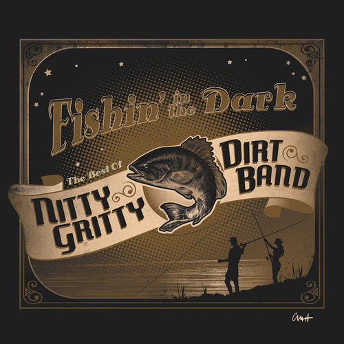 the album cover for Nitty Gritty Dirt Band - Fishin In The Dark: The Best Of The Nitty Gritty Dirt Band
