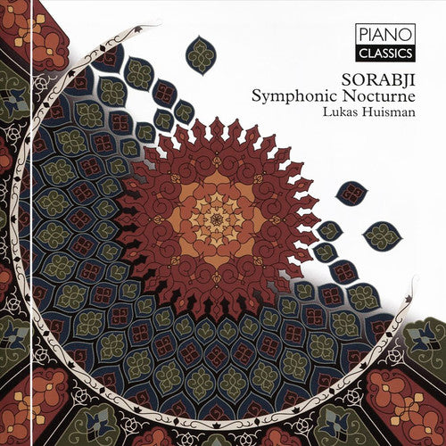 the album cover for Sorabji / Lukas Huisman - Kaikhosru Shapurji Sorabji: Symphonic Nocturne