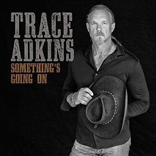 the album cover for Trace Adkins - Something's Going On