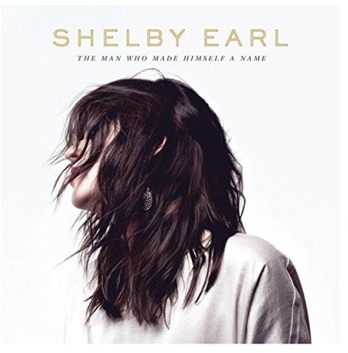 the album cover for Shelby Earl - Man Who Made Himself A Name