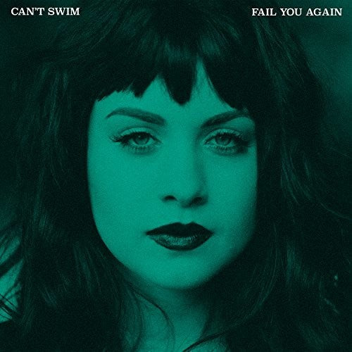the album cover for Can't Swim - Fail You Again [LP]