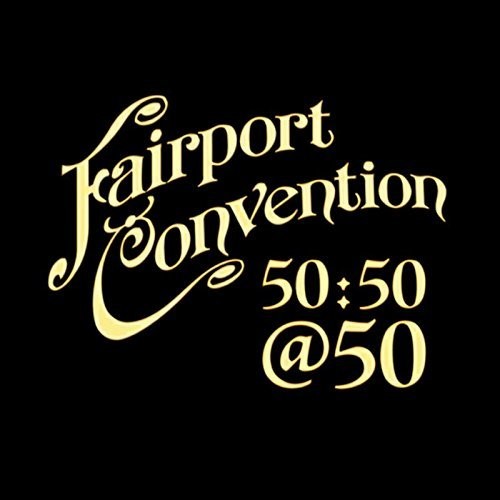 the album cover for Fairport Convention - Fairport Convention 50:50@50