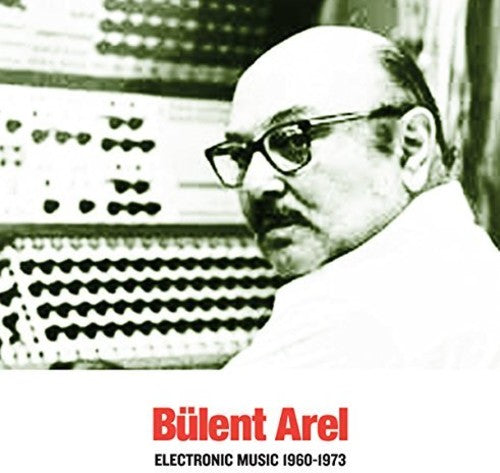 the album cover for Bulent Arel - Electronic Music 1960-1973