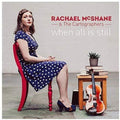the album cover for Rachael Mcshane & The Cartographers - When All Is Still