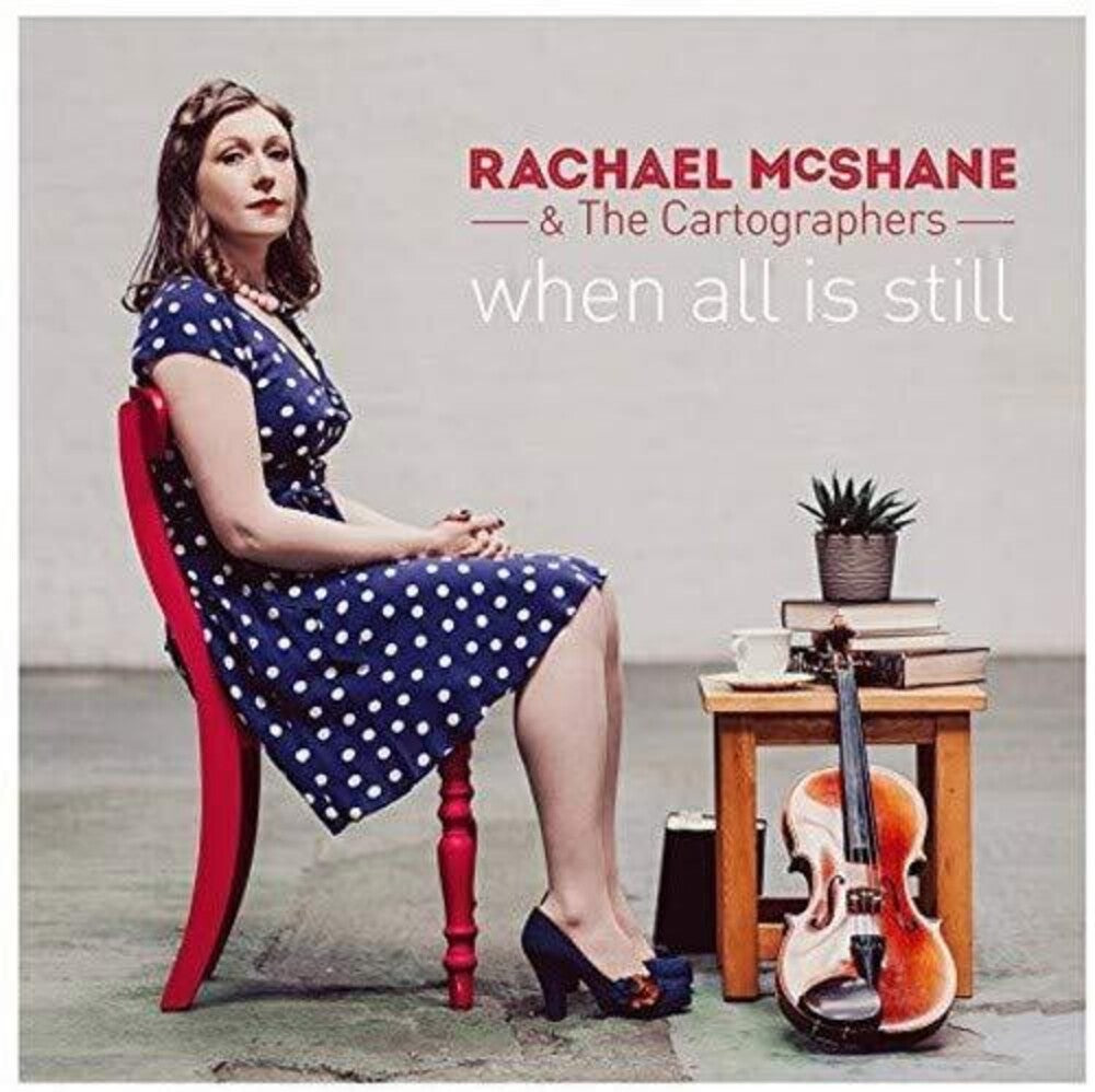 the album cover for Rachael Mcshane & The Cartographers - When All Is Still