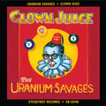 the album cover for Uranium Savages - Clown Juice