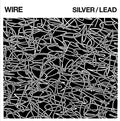 the album cover for Wire - Silver / Lead