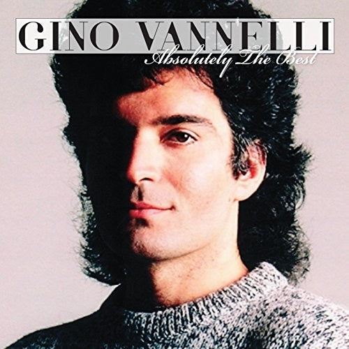 the album cover for Gino Vannelli - Gino Vannelli - Absolutely The Best