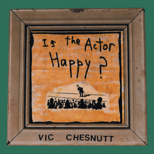 the album cover for Vic Chesnutt - Is The Actor Happy? [2LP]
