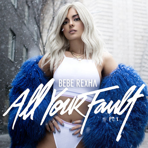 the album cover for Bebe Rexha - All Your Fault Part 1