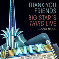 the album cover for Big Stars Third Live - Thank You, Friends: Big Star's Third Live... [2 CD]