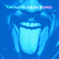the album cover for Chicago Plays The Stones - Chicago Plays the Stones