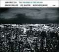 the album cover for Chris Potter - The Dreamer Is The Dream