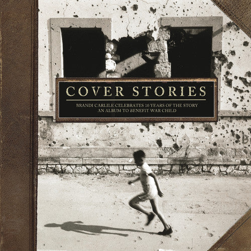 the album cover for Brandi Carlile - Cover Stories: Brandi Carlile Celebrates 10 Years of the Story (An Album to Benefit War Child) [LP]