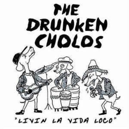 the album cover for Drunken Cholos - Livin' La Vida Loco
