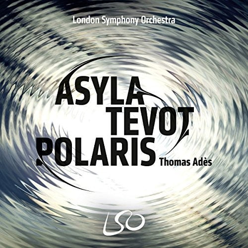 the album cover for London Symphony Orchestra - Thomas Ades: Asyla Tevot Polaris [Hybrid SACD + Blu-ray Audio]