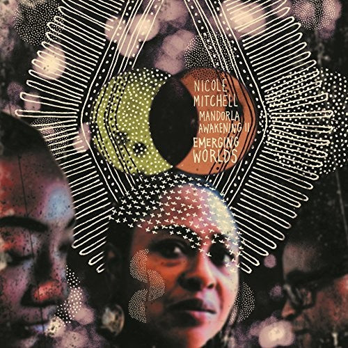 the album cover for Nicole Mitchell - Mandorla Awakening Ii: Emerging Worlds