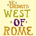 the album cover for Vic Chesnutt - West Of Rome