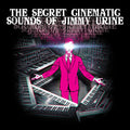 the album cover for Jimmy Urine - The Secret Cinematic Sounds Of Jimmy Urine [LP]