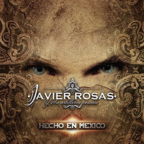 the album cover for Javier Rosas Y Su Artilleria Pesada - Hecho En Mexico