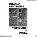 the album cover for Single Mothers - Through A Wall