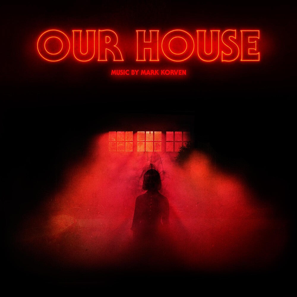 the album cover for Korven, Mark - Our House (Original Motion Picture Soundtrack)