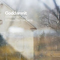 the album cover for GODDAMNIT - I'll Never Be Okay I'll Never Be The Same