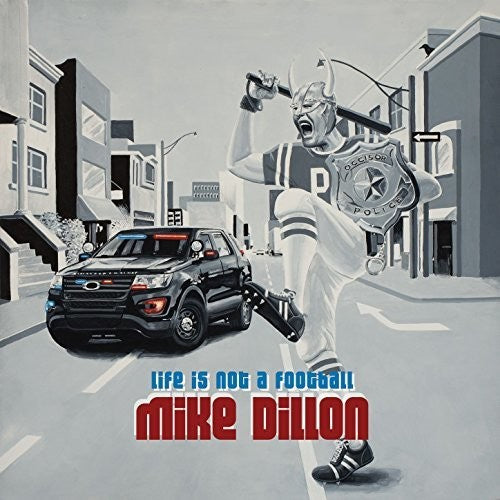 the album cover for Mike Dillon - Life Is Not A Football