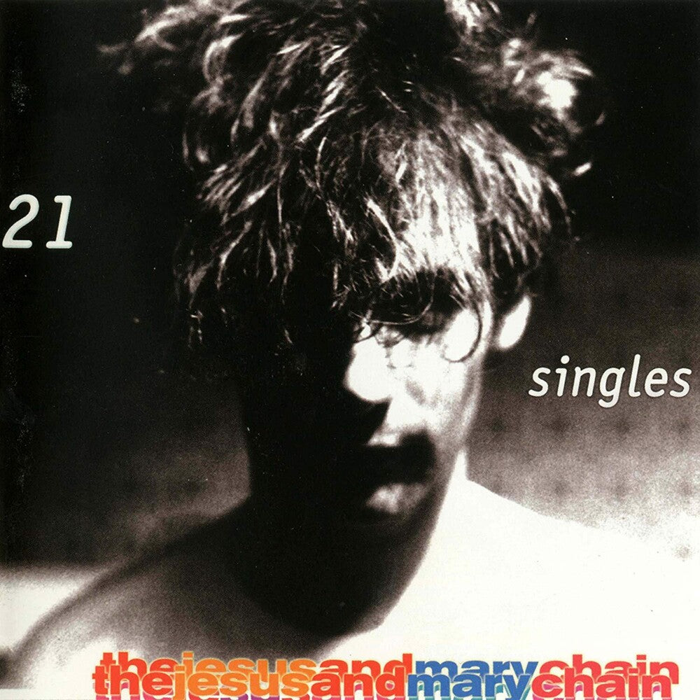 the album cover for The Jesus And Mary Chain - 21 Singles (Uk)