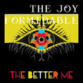 the album cover for The Joy Formidable - The Better Me / Dance Of The Lotus