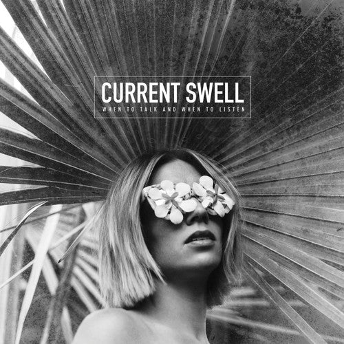 the album cover for Current Swell - When To Talk And When To Listen [LP]