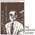 the album cover for Big Walnuts Yonder - Big Walnuts Yonder