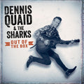 the album cover for Dennis Quaid & The Sharks - Out Of The Box