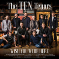 the album cover for Ten Tenors - Wish You Were Here