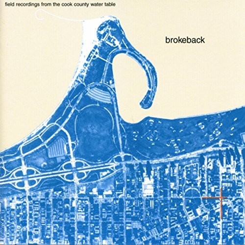 the album cover for Brokeback - Field Recordings From The Cook County Water Table