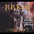 the album cover for B.B. King - Three O'clock Blues [180 Gram] (Fra)