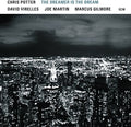 the album cover for Chris Potter - The Dreamer Is The Dream