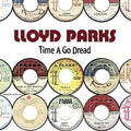 the album cover for Lloyd Parks - Time A Go Dread