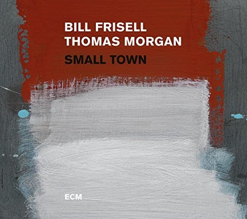 the album cover for Bill Frisell / Thomas Morgan - Small Town