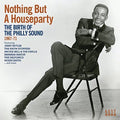 the album cover for Nothing But A House Party Birth Of Philly Sound - Nothing But A House Party: Birth Of The Philly Sound 1967-1971