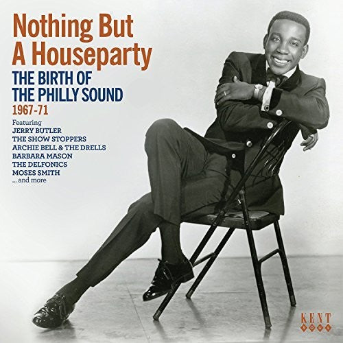 the album cover for Nothing But A House Party Birth Of Philly Sound - Nothing But A House Party: Birth Of The Philly Sound 1967-1971