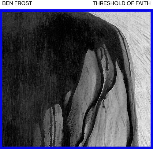 the album cover for Ben Frost - Threshold Of Faith EP 1 [Vinyl]