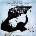 the album cover for Lydia Lunch & Cypress Grove - Under The Covers