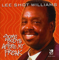 the album cover for Lee "Shot" Williams - Somebody's After My Freak