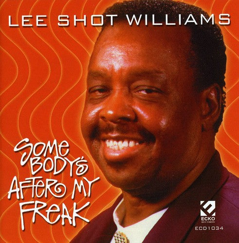 the album cover for Lee "Shot" Williams - Somebody's After My Freak