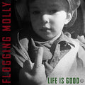 the album cover for Flogging Molly - Life Is Good