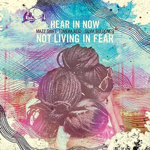 the album cover for Hear In Now - Not Living In Fear