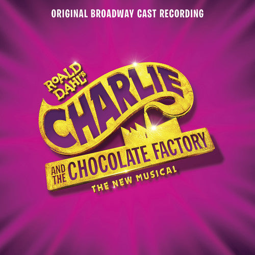 the album cover for Charlie & the Chocolate Factory / O.C.R. - Charlie and the Chocolate Factory: The New Musical (Original Broadway Cast Recording)